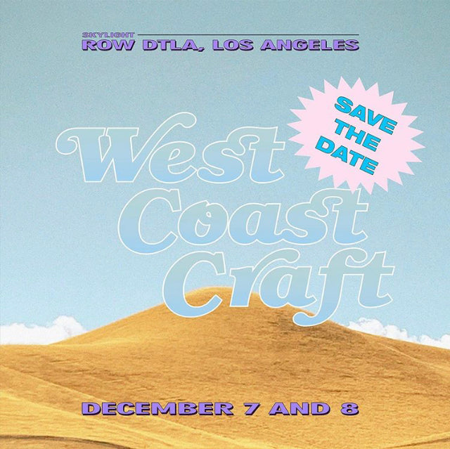 West Coast Craft // Los Angeles CA